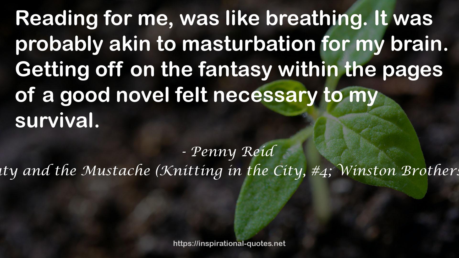 Beauty and the Mustache (Knitting in the City, #4; Winston Brothers, #0) QUOTES