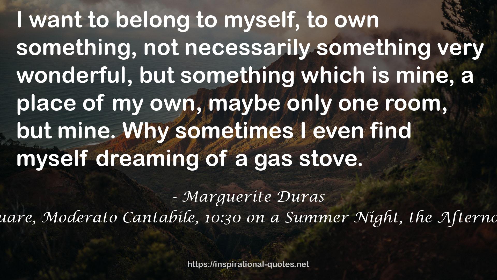 Four Novels: The Square, Moderato Cantabile, 10:30 on a Summer Night, the Afternoon of Mr. Andesmas QUOTES