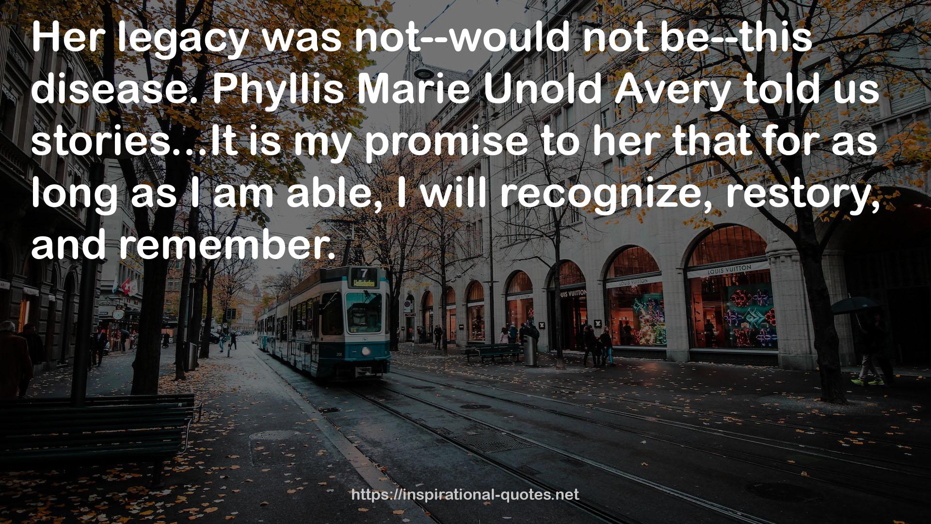 Phyllis Marie Unold Avery  QUOTES