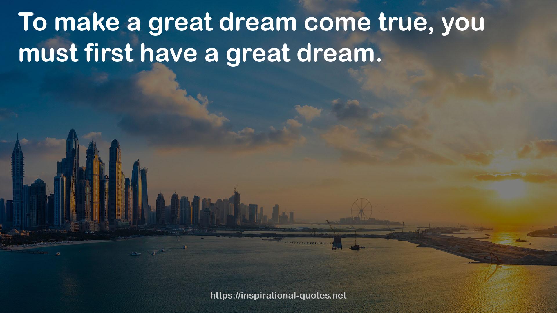 a great dream  QUOTES