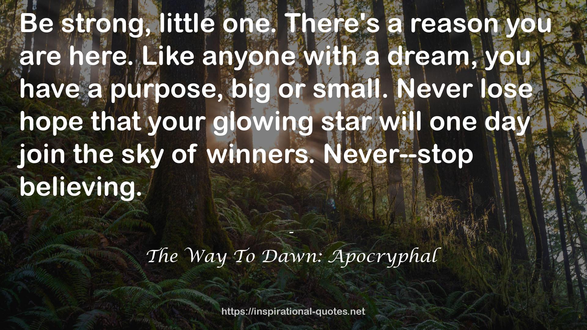 The Way To Dawn: Apocryphal QUOTES