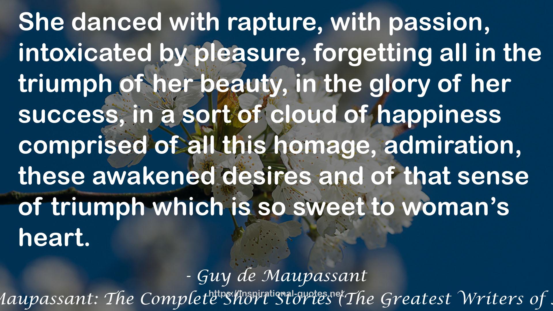 Guy de Maupassant: The Complete Short Stories (The Greatest Writers of All Time) QUOTES