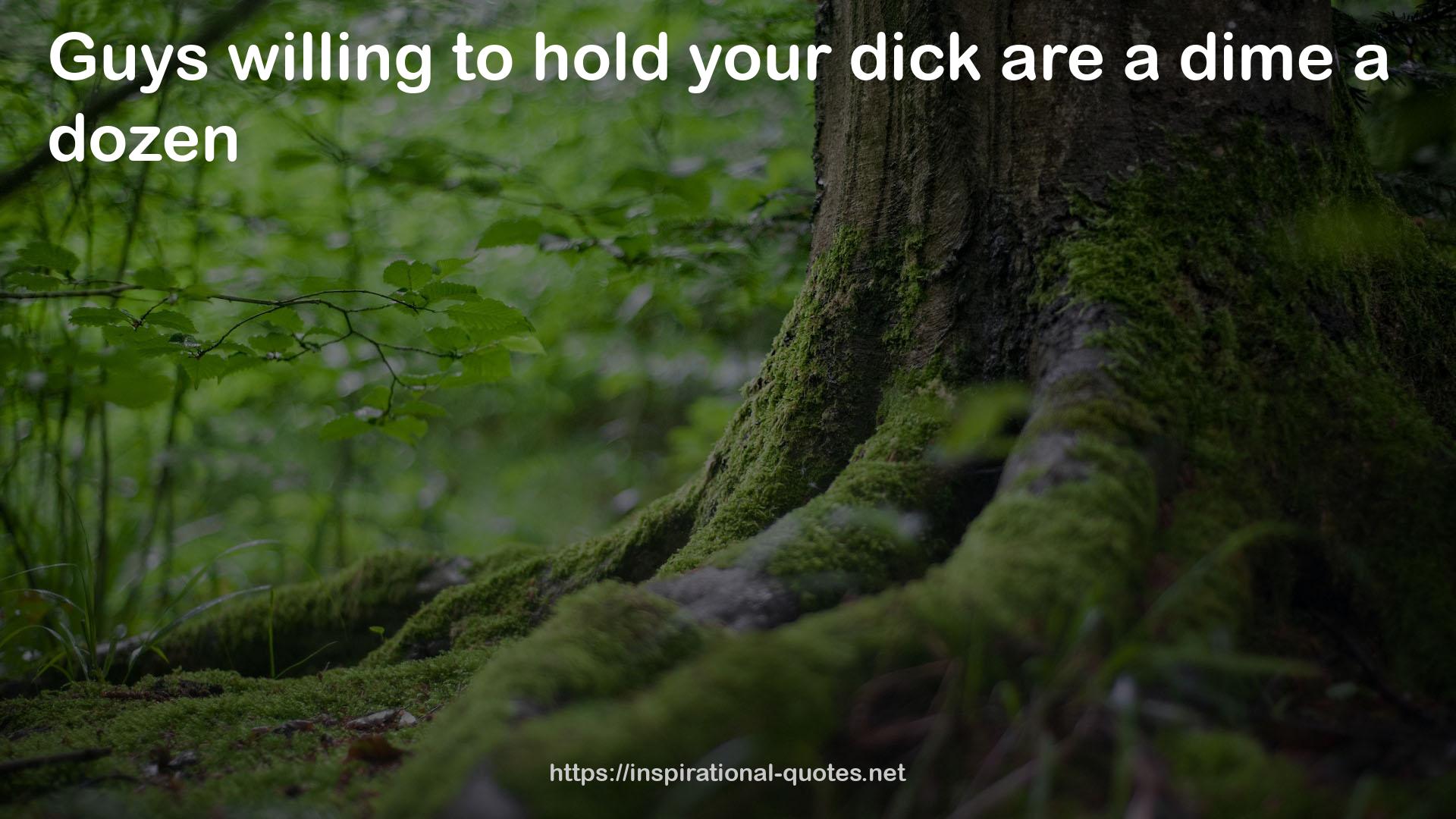 your dick  QUOTES