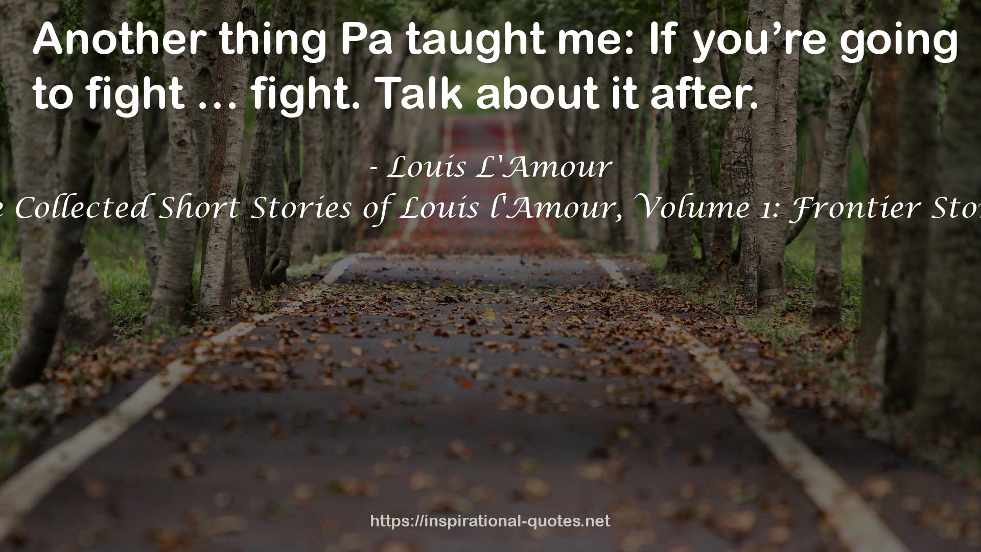 The Collected Short Stories of Louis l'Amour, Volume 1: Frontier Stories QUOTES