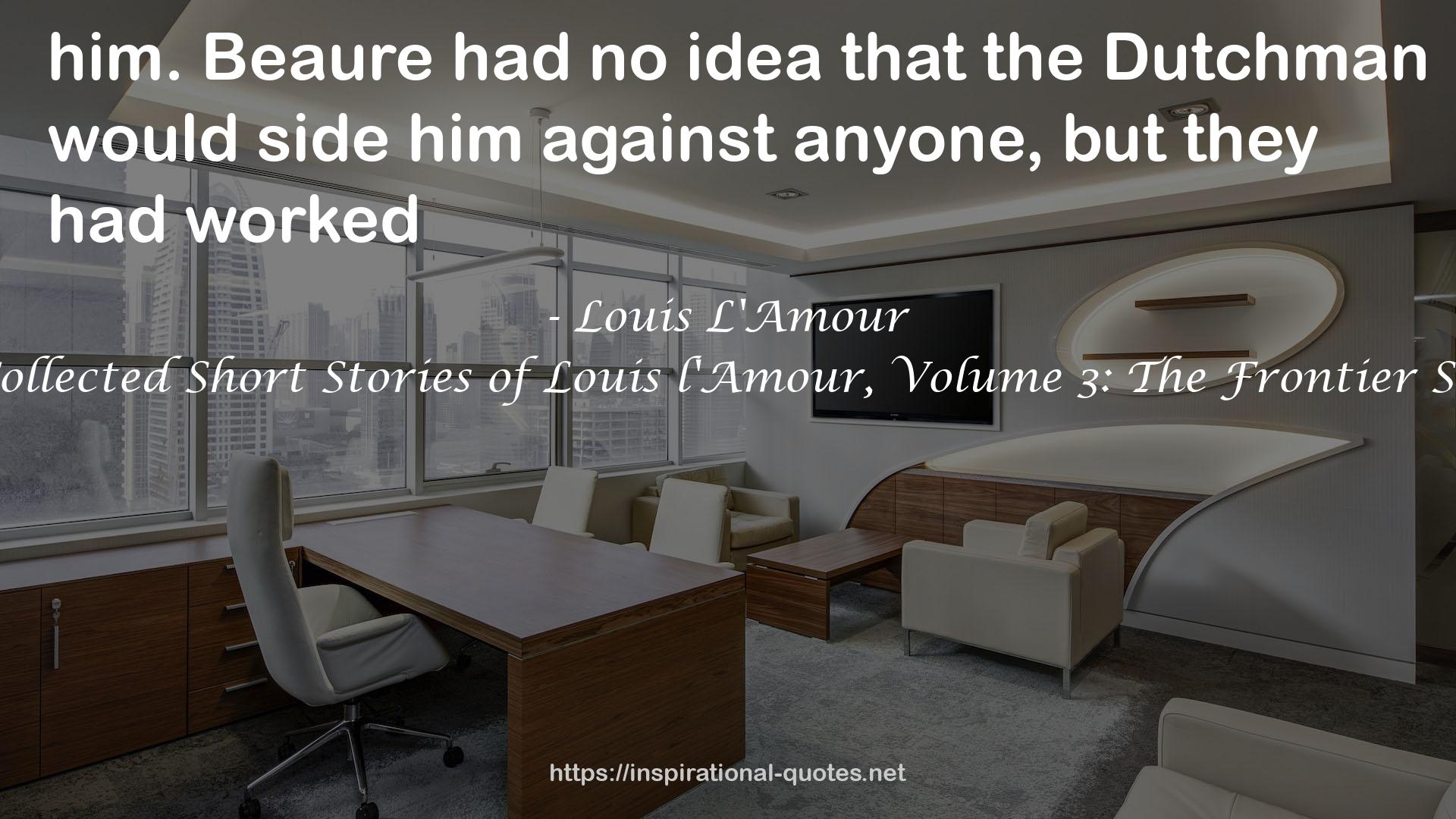 The Collected Short Stories of Louis l'Amour, Volume 3: The Frontier Stories QUOTES