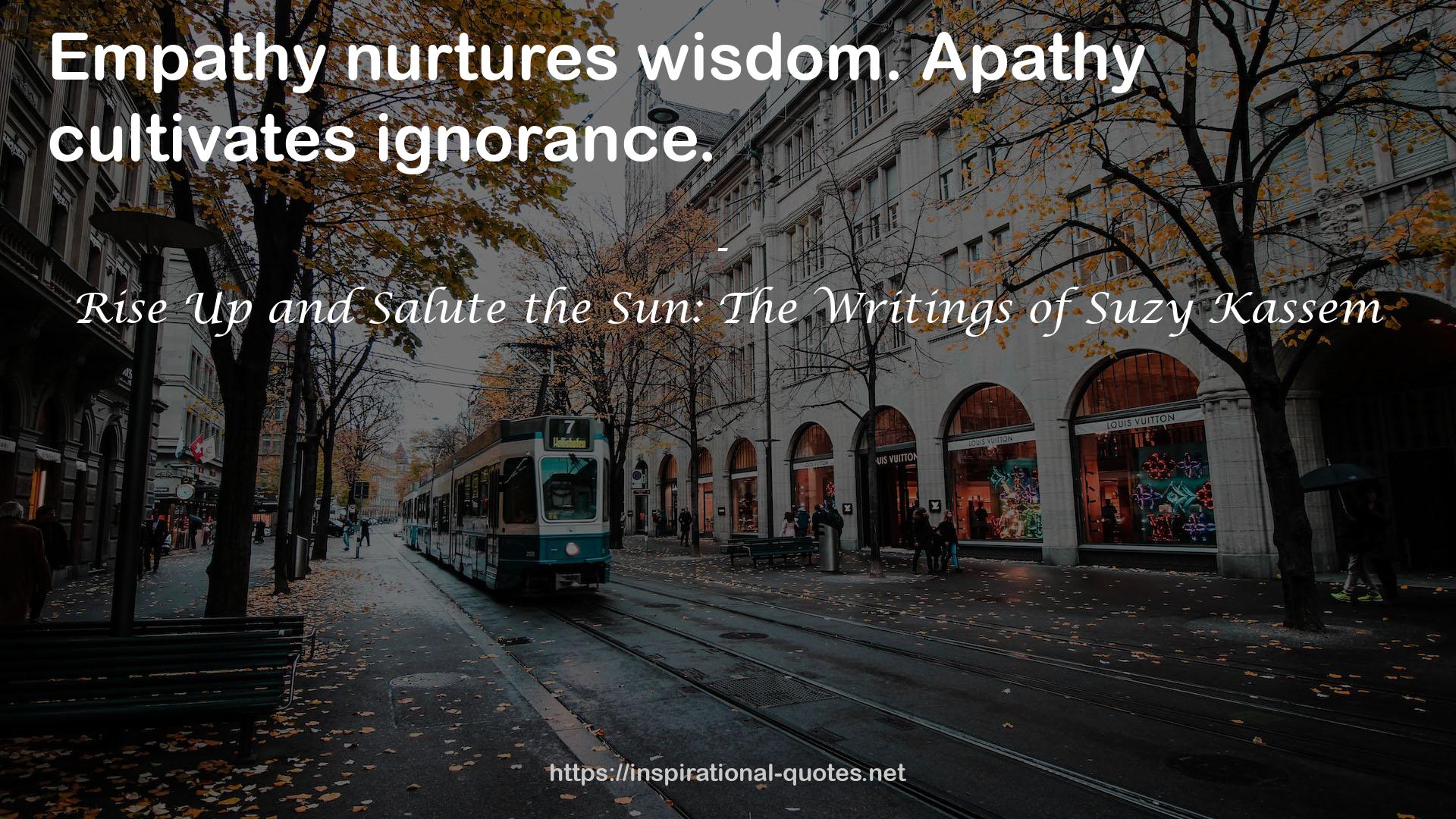 Apathy cultivates  QUOTES