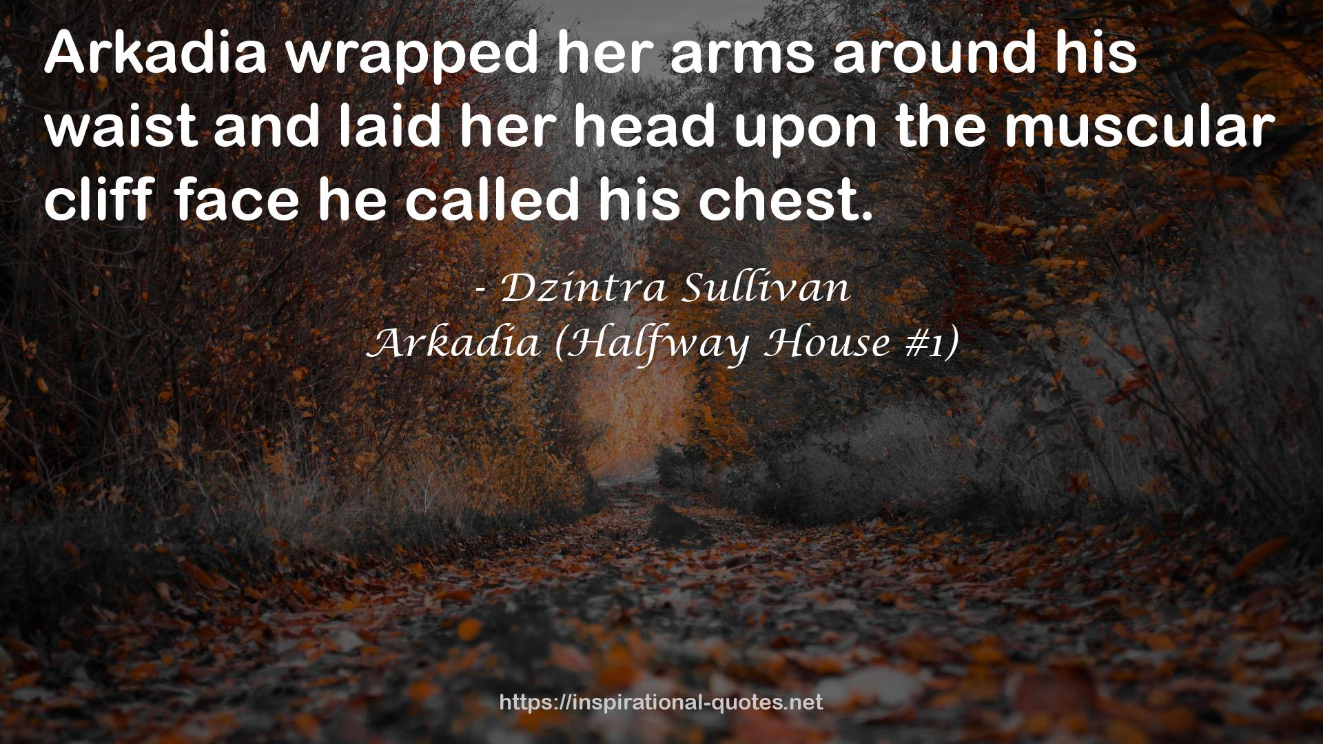 Arkadia (Halfway House #1) QUOTES