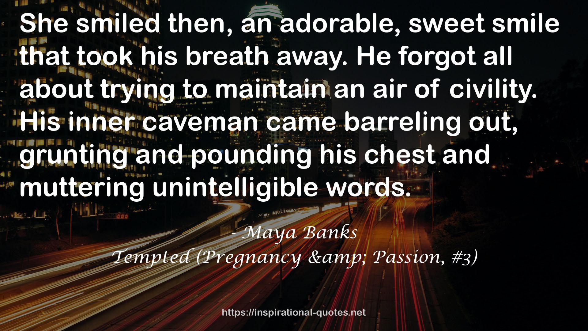 Tempted (Pregnancy & Passion, #3) QUOTES