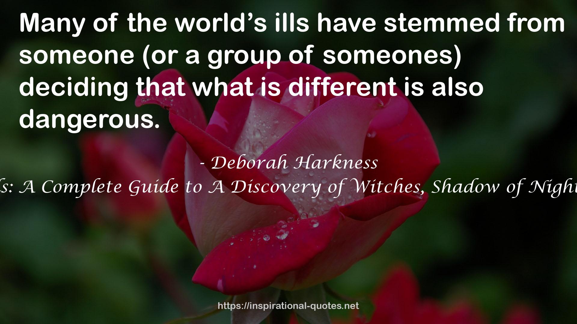 The World of All Souls: A Complete Guide to A Discovery of Witches, Shadow of Night, and the Book of Life QUOTES