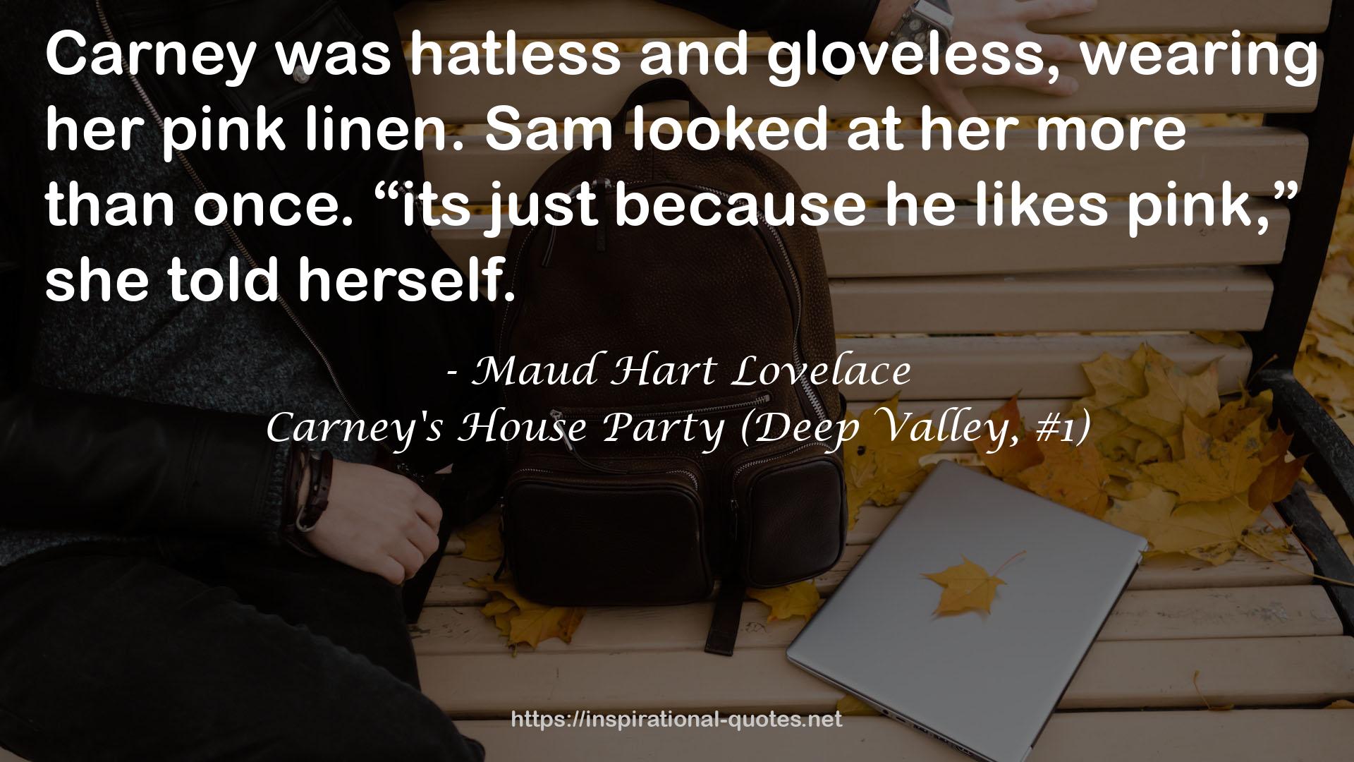 Carney's House Party (Deep Valley, #1) QUOTES