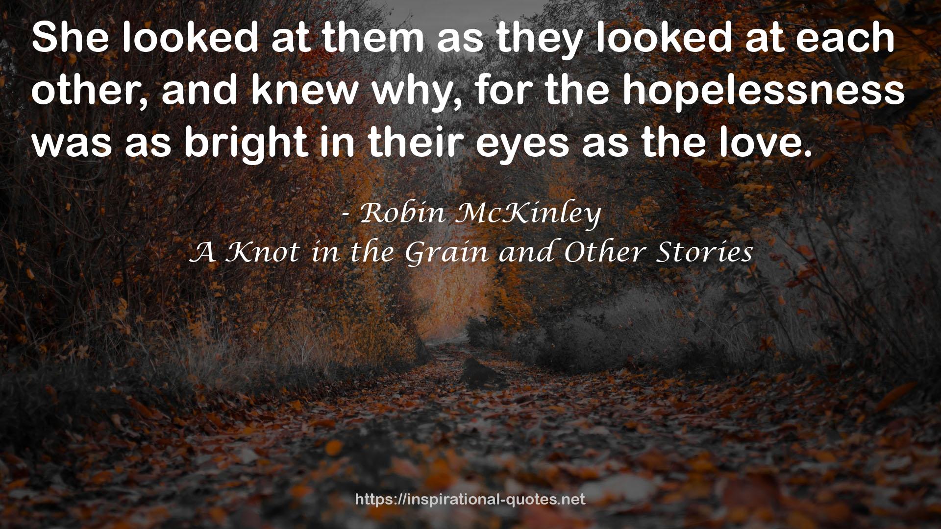 A Knot in the Grain and Other Stories QUOTES