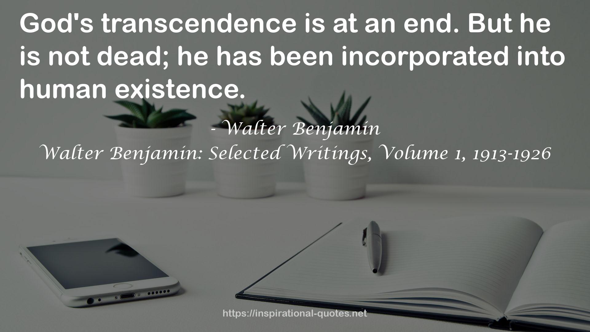 Walter Benjamin: Selected Writings, Volume 1, 1913-1926 QUOTES