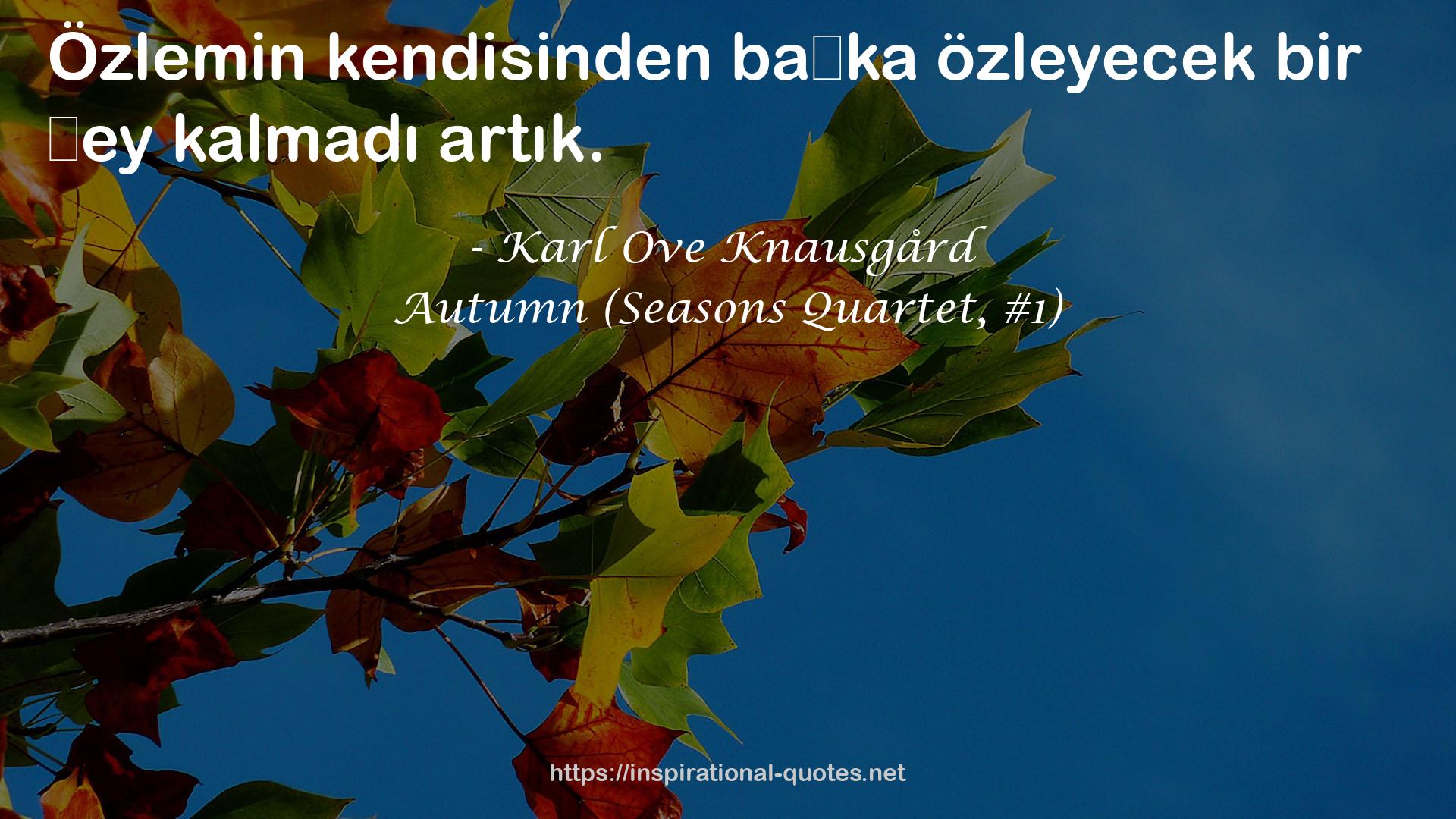 Autumn (Seasons Quartet, #1) QUOTES