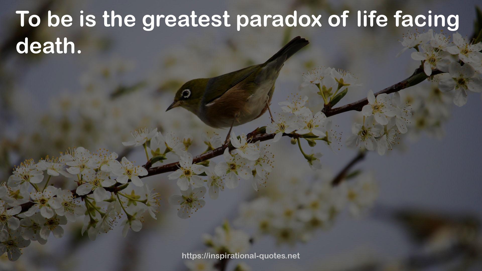 the greatest paradox  QUOTES
