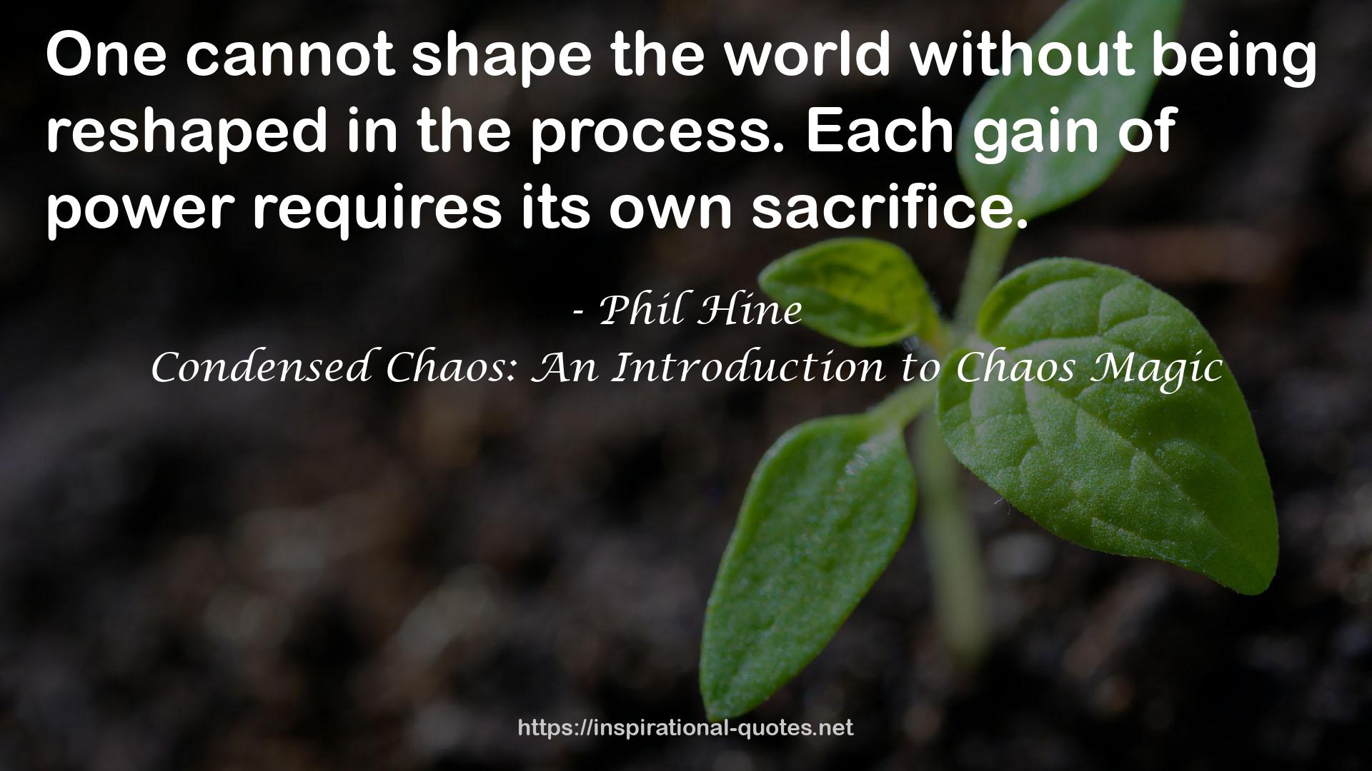 Condensed Chaos: An Introduction to Chaos Magic QUOTES