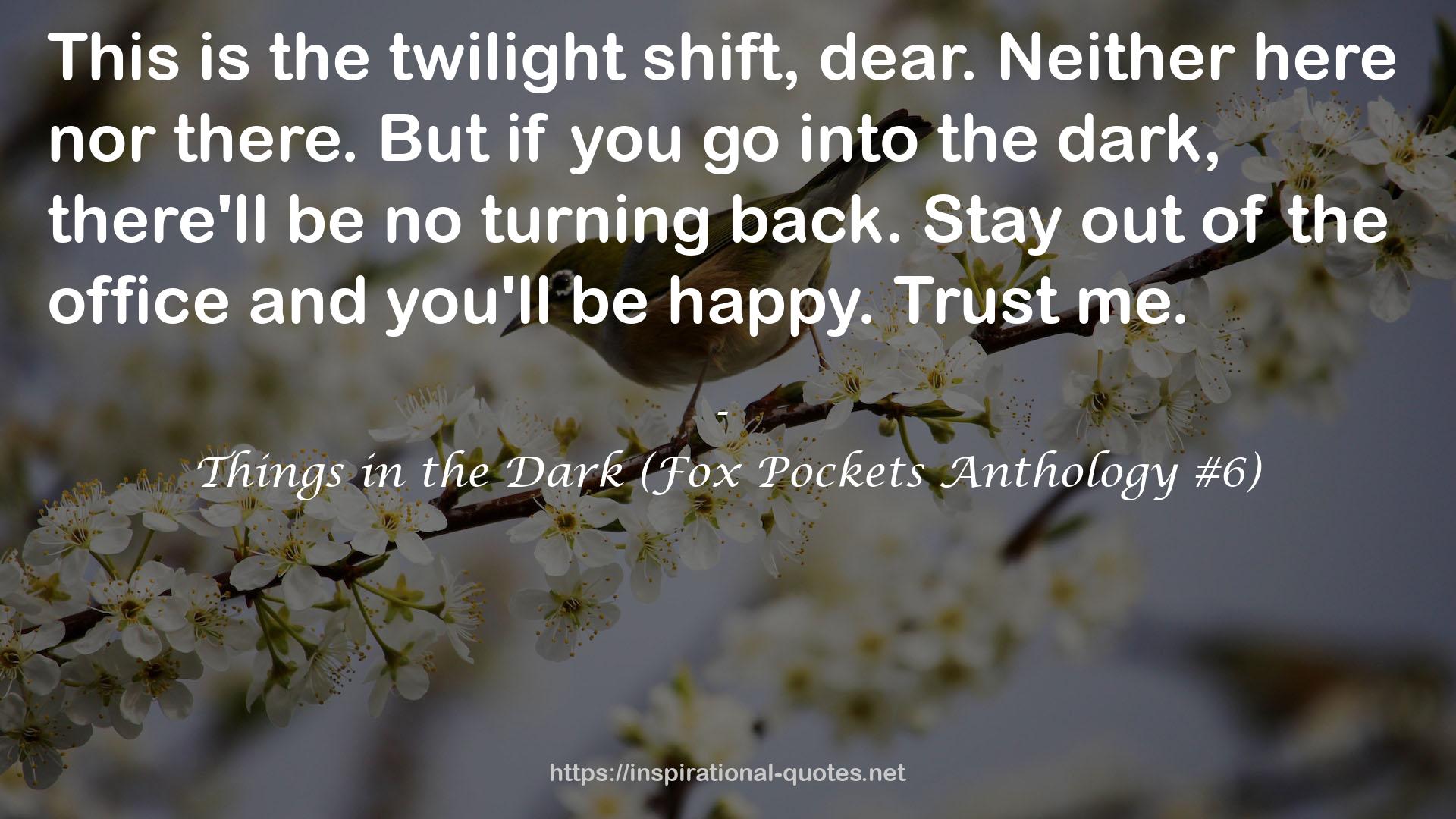 Things in the Dark (Fox Pockets Anthology #6) QUOTES