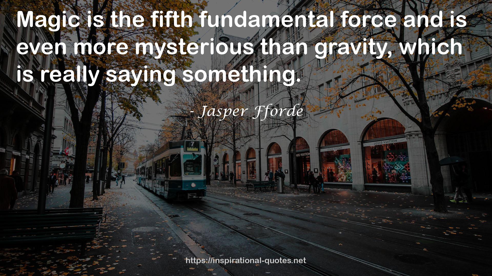 the fifth fundamental force  QUOTES