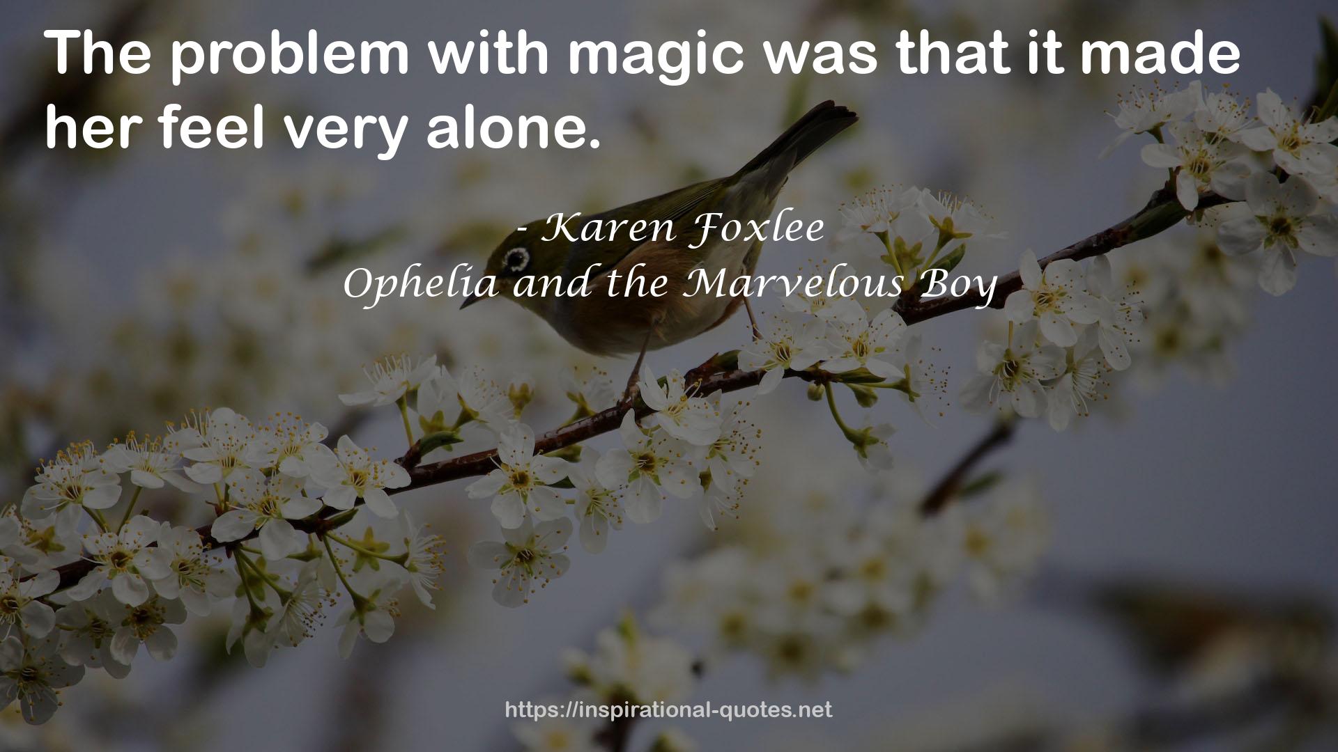 Ophelia and the Marvelous Boy QUOTES