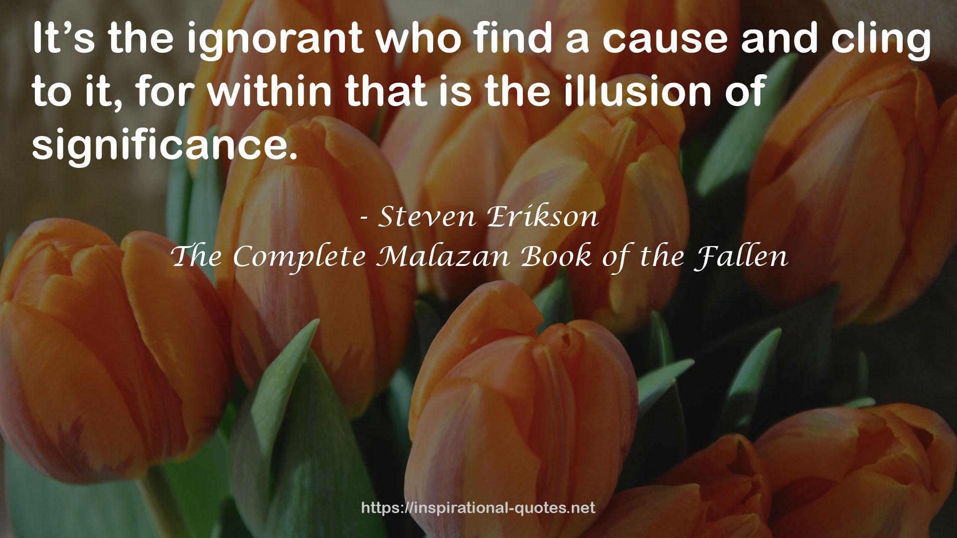 The Complete Malazan Book of the Fallen QUOTES