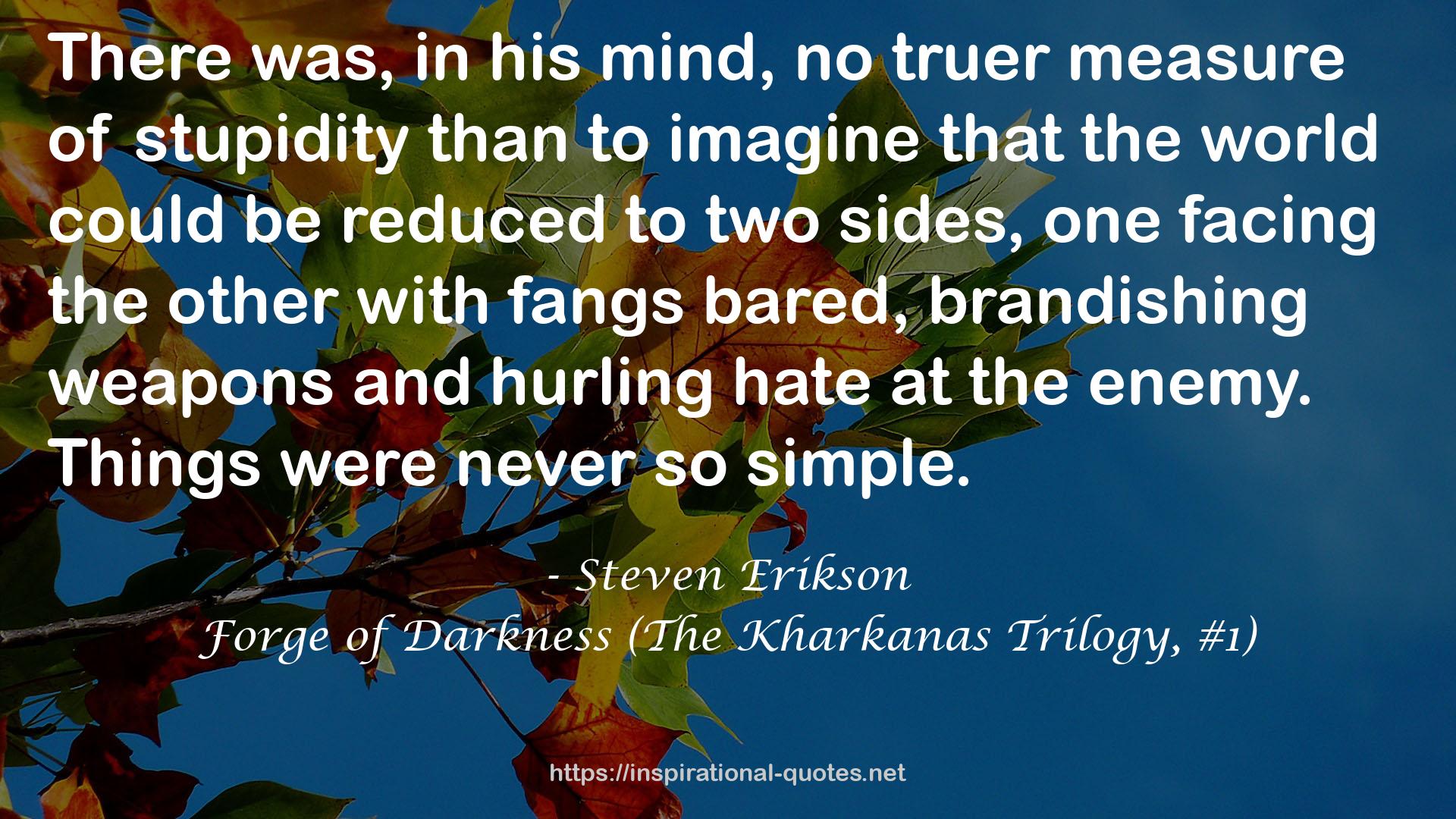 Forge of Darkness (The Kharkanas Trilogy, #1) QUOTES