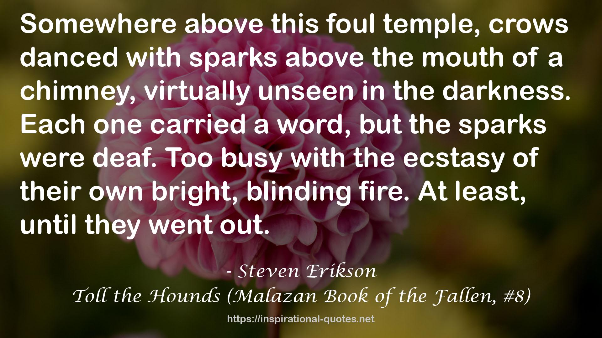 Toll the Hounds (Malazan Book of the Fallen, #8) QUOTES