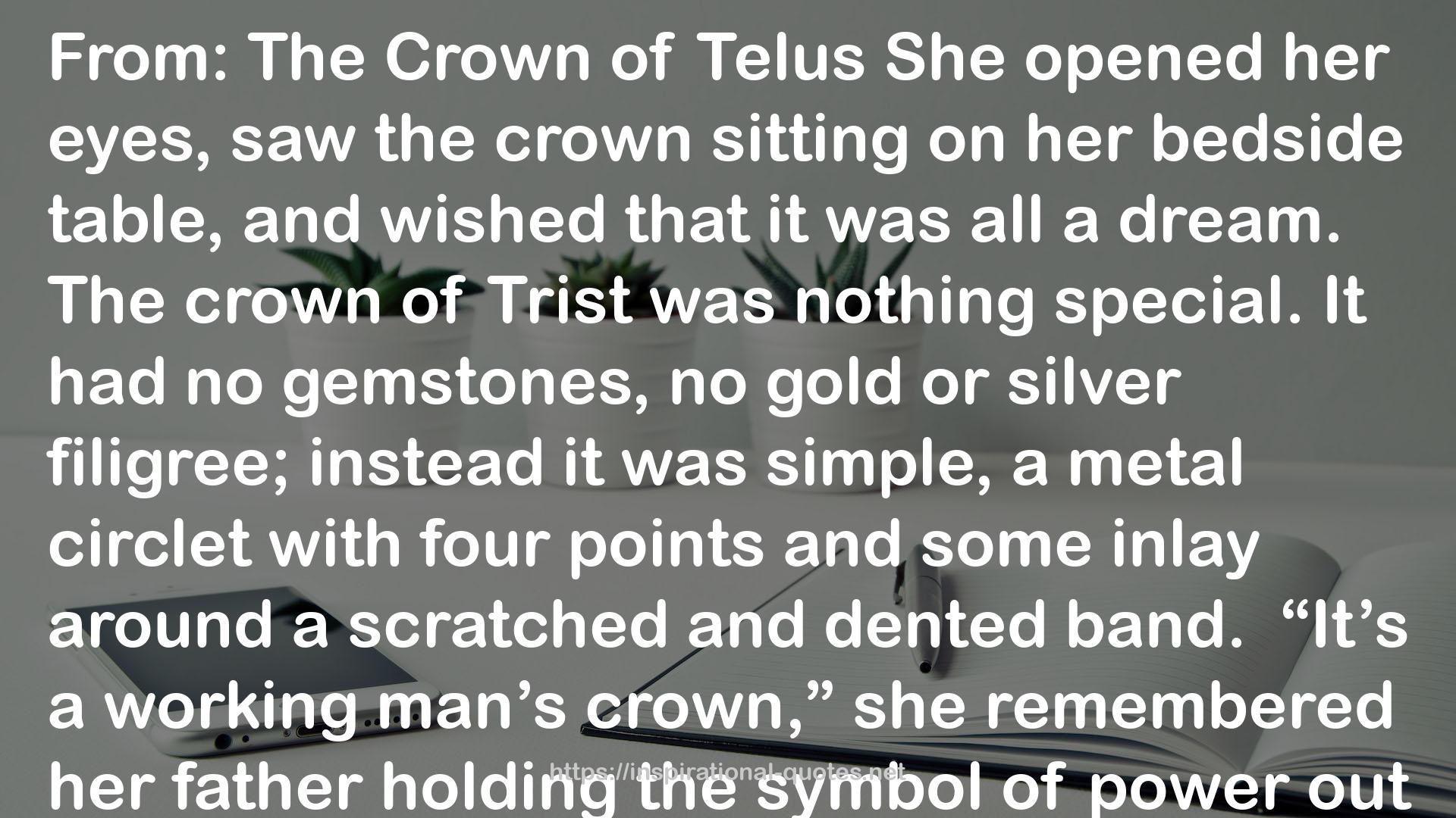The Crown of TelusShe  QUOTES