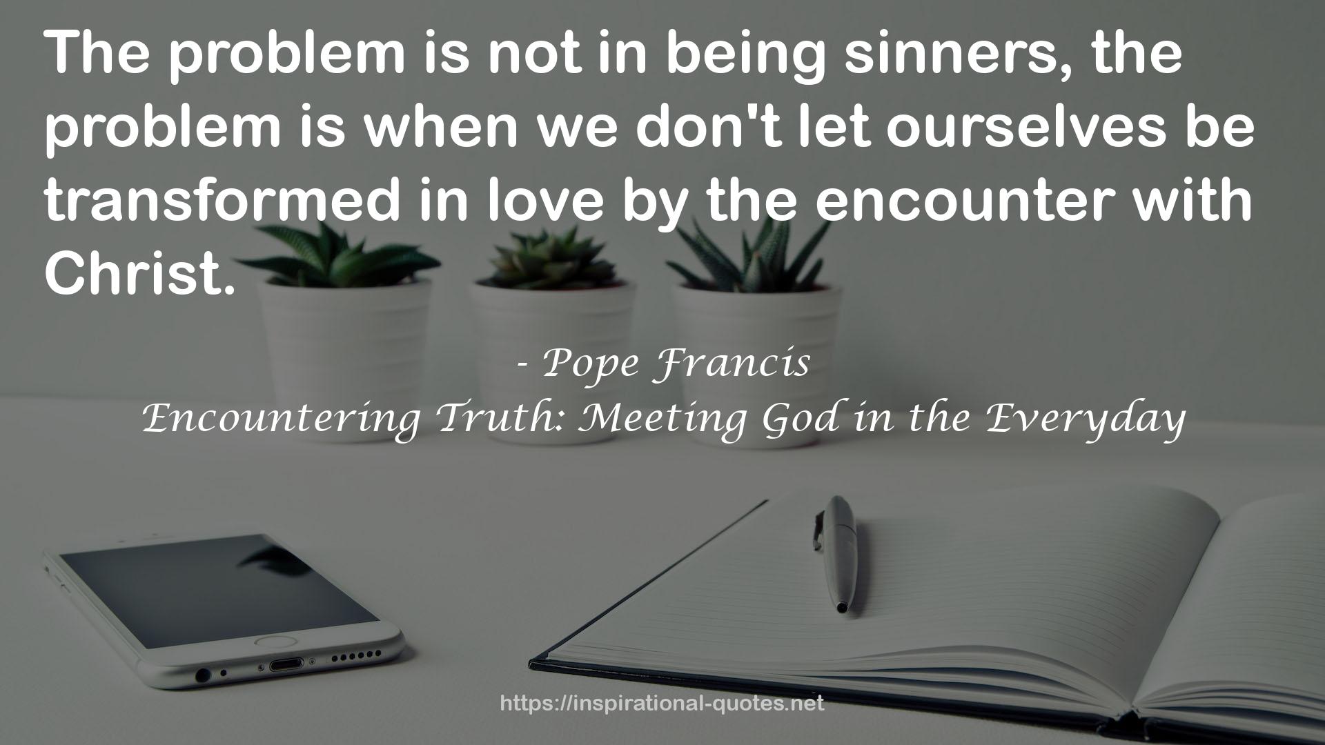 Encountering Truth: Meeting God in the Everyday QUOTES