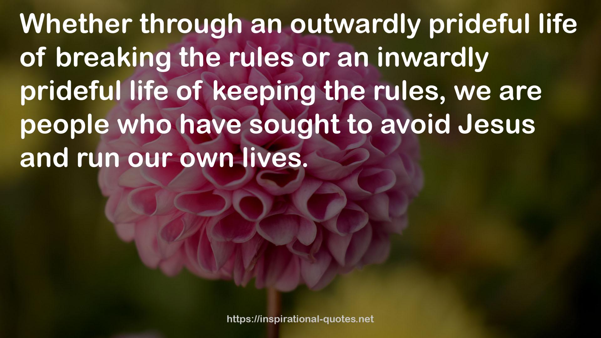 an inwardly prideful life  QUOTES