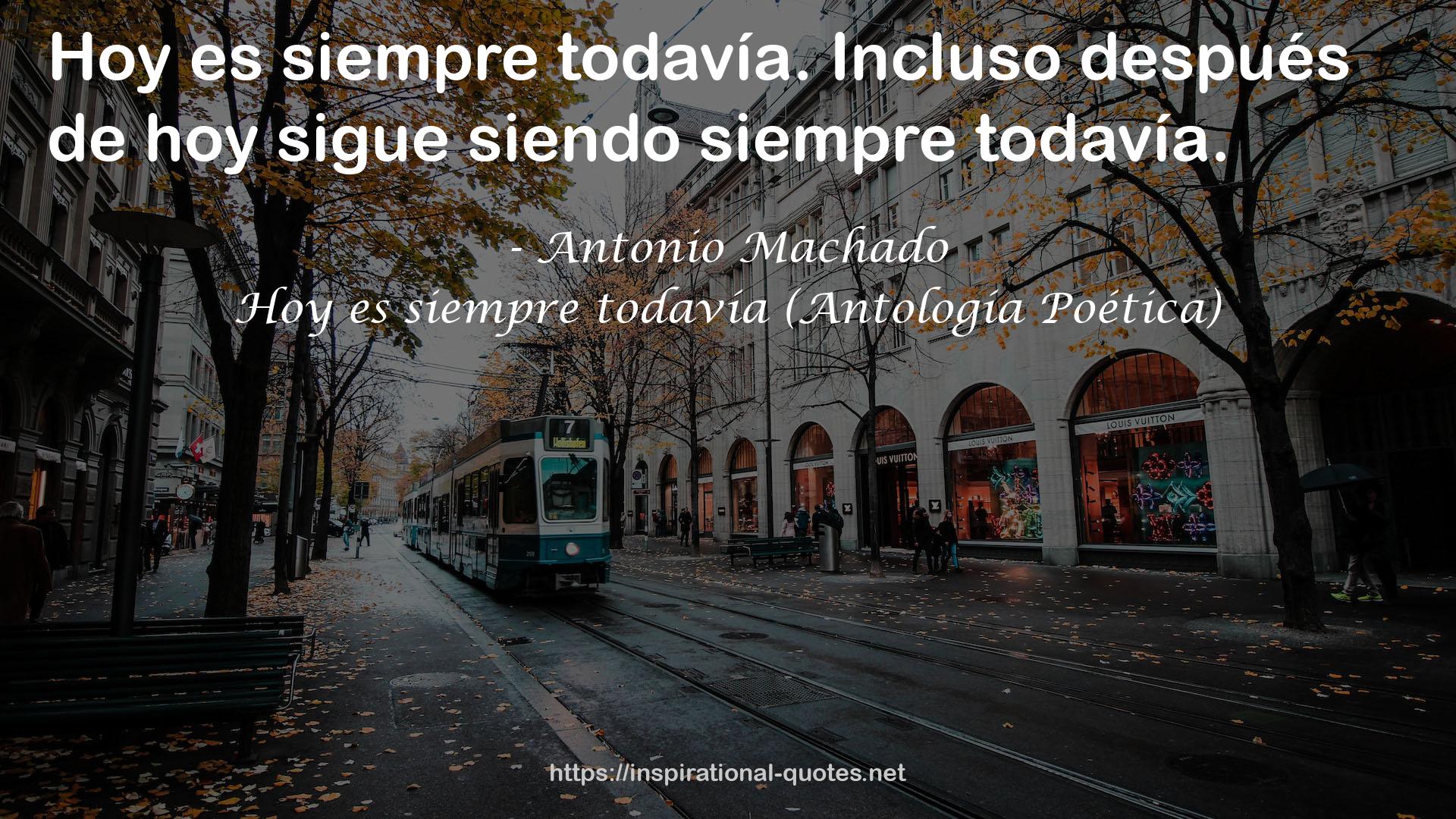 Hoy es siempre todavía (Antología Poética) QUOTES