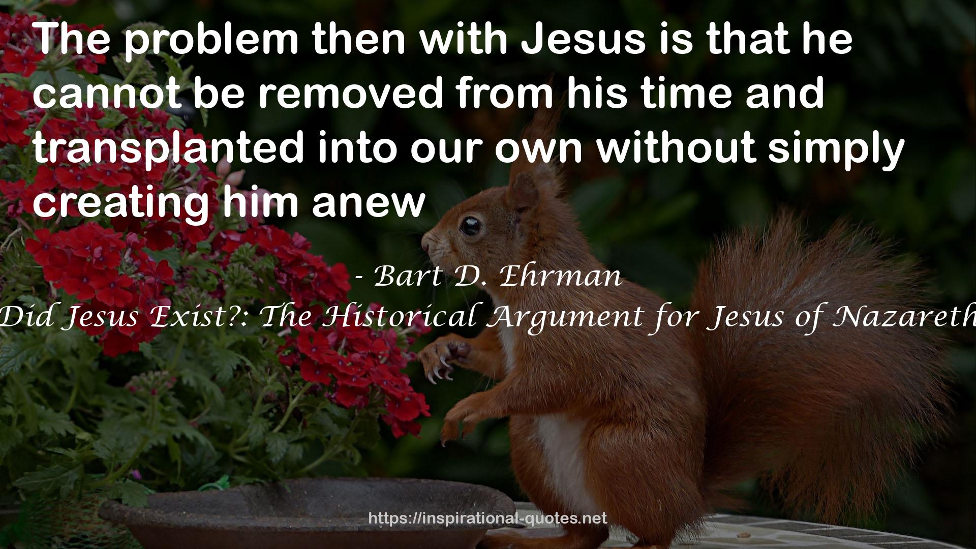 Did Jesus Exist?: The Historical Argument for Jesus of Nazareth QUOTES