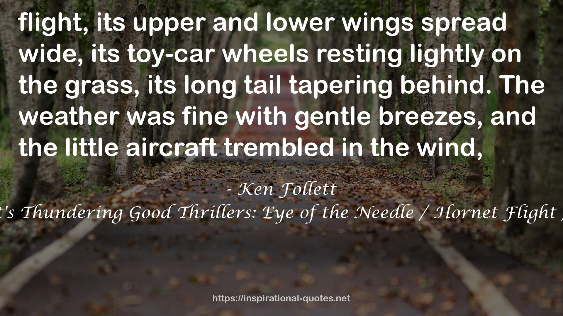 Ken Follett's Thundering Good Thrillers: Eye of the Needle / Hornet Flight / Jackdaws QUOTES