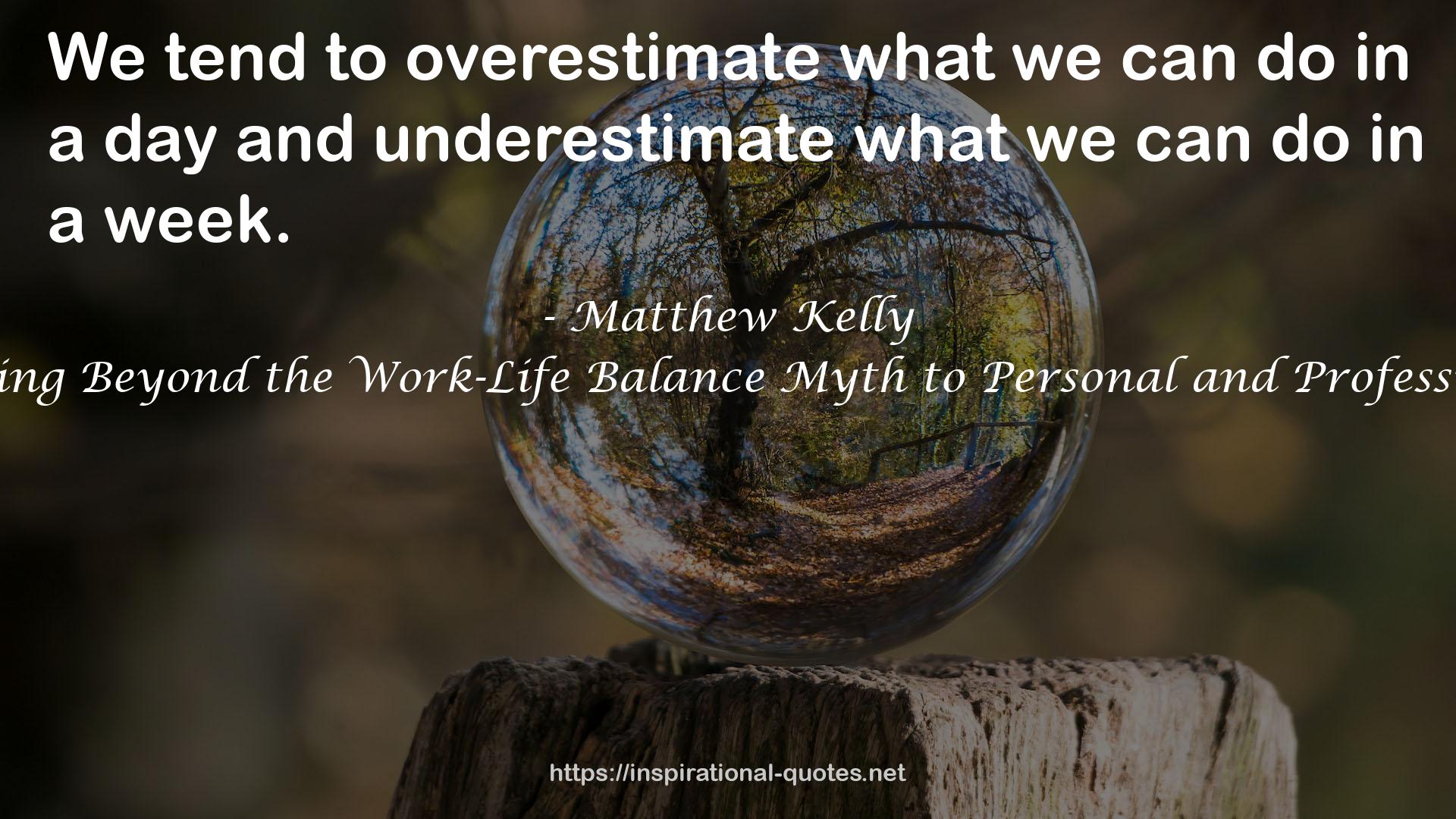 Off Balance: Getting Beyond the Work-Life Balance Myth to Personal and Professional Satisfaction QUOTES