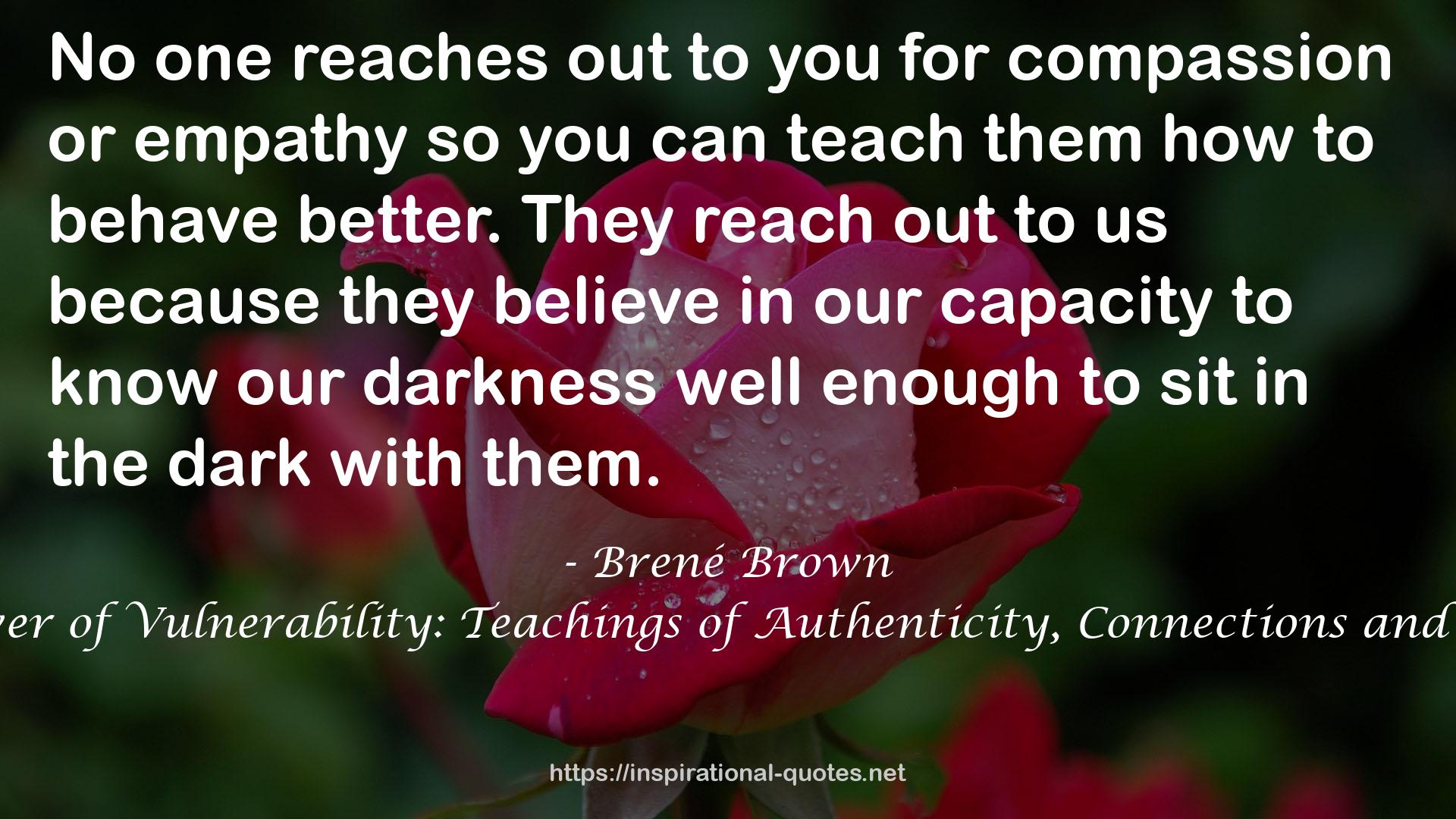 The Power of Vulnerability: Teachings of Authenticity, Connections and Courage QUOTES