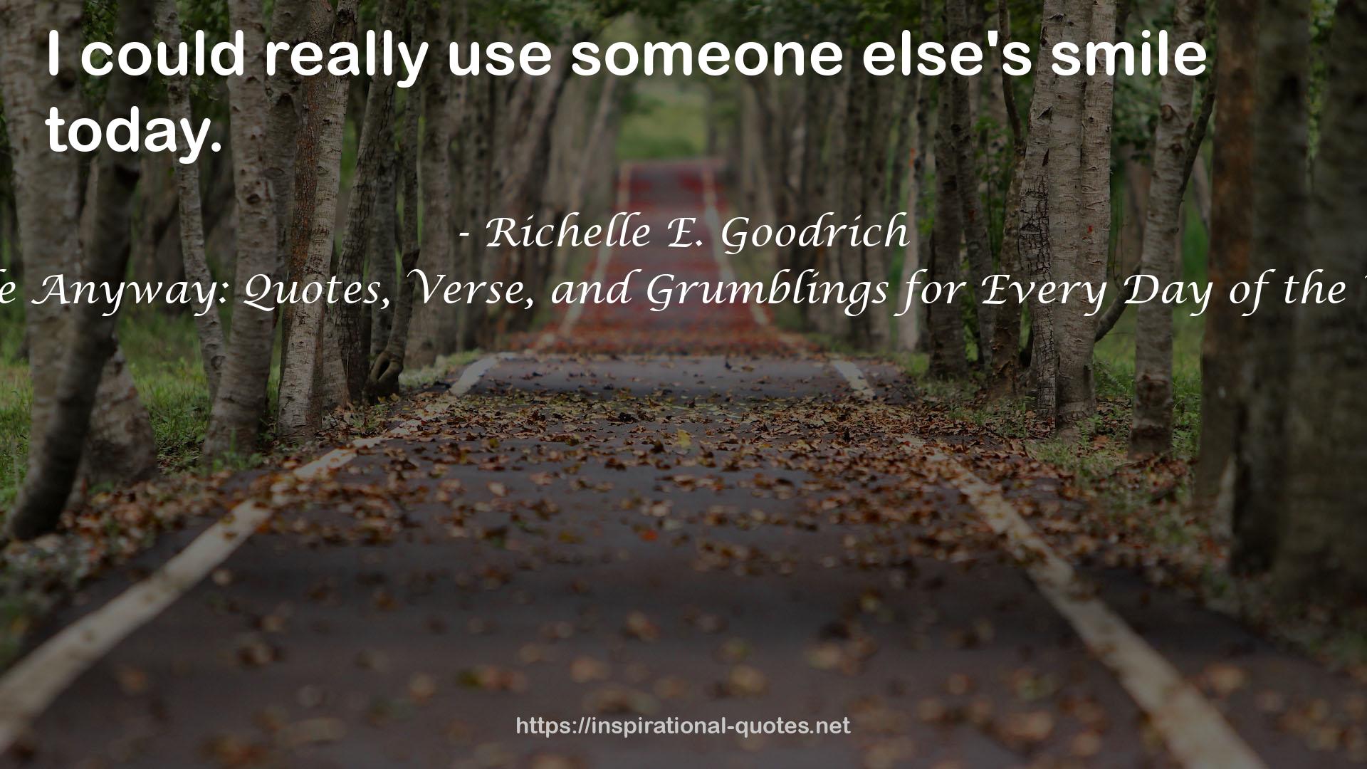 Smile Anyway: Quotes, Verse, and Grumblings for Every Day of the Year QUOTES