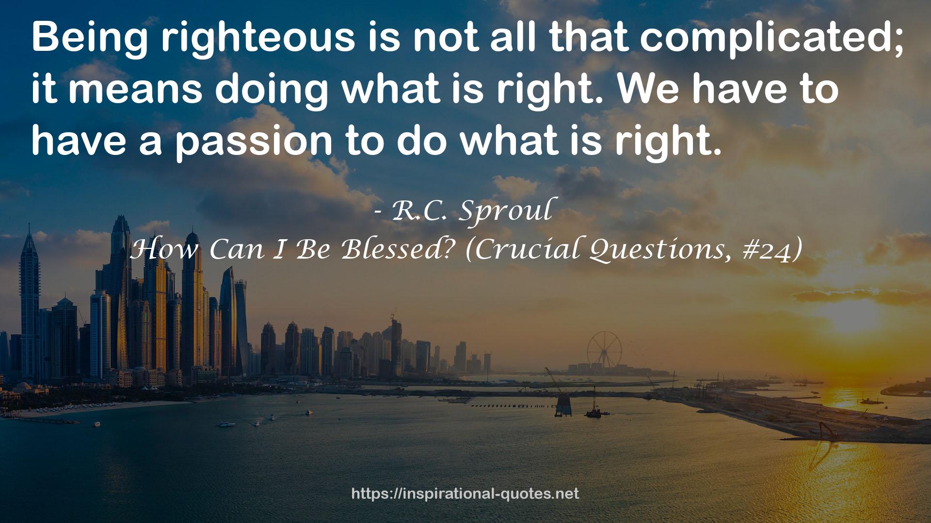 How Can I Be Blessed? (Crucial Questions, #24) QUOTES
