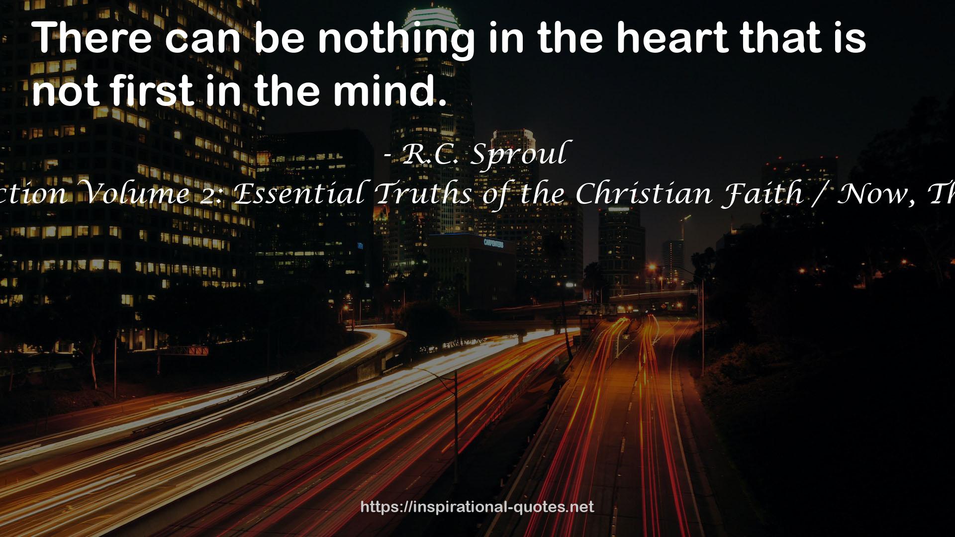 The R.C. Sproul Collection Volume 2: Essential Truths of the Christian Faith / Now, That's a Good Question! QUOTES