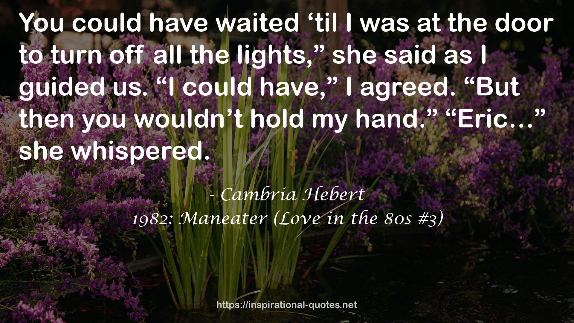 1982: Maneater (Love in the 80s #3) QUOTES