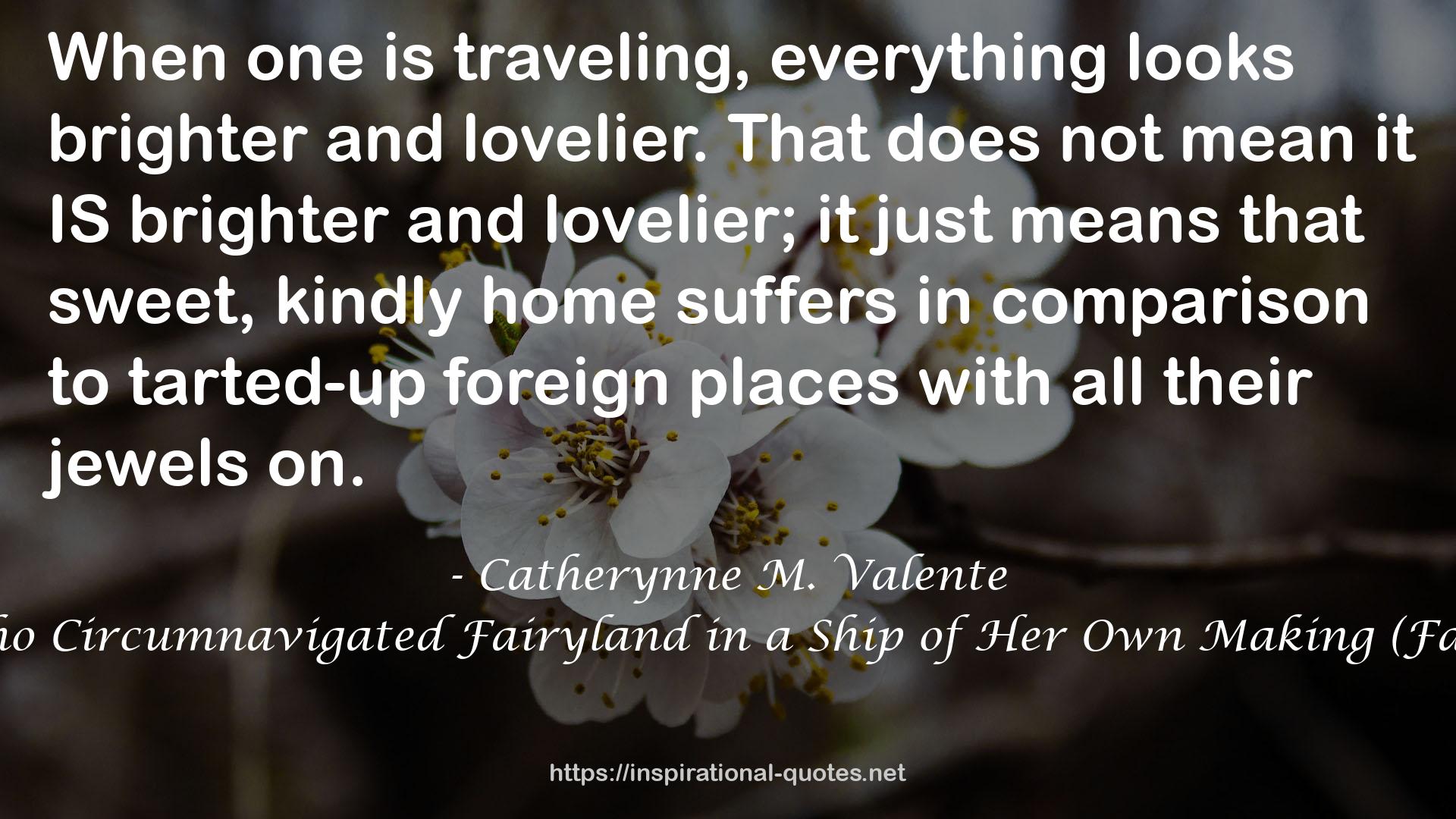 The Girl Who Circumnavigated Fairyland in a Ship of Her Own Making (Fairyland, #1) QUOTES