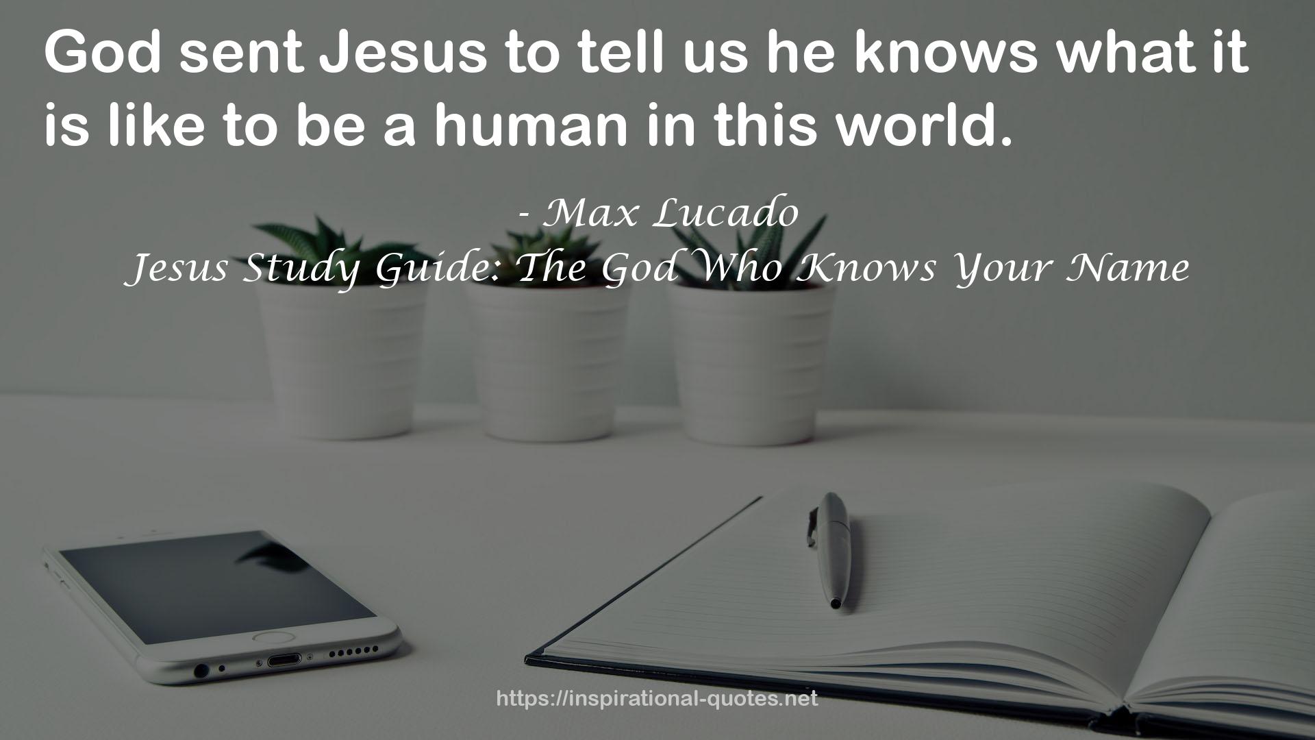 Jesus Study Guide: The God Who Knows Your Name QUOTES