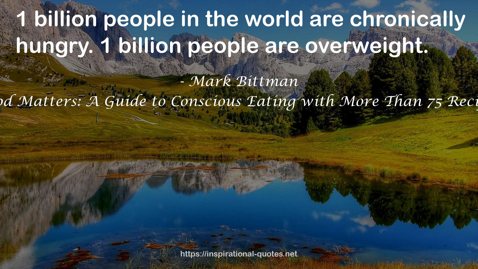 Food Matters: A Guide to Conscious Eating with More Than 75 Recipes QUOTES