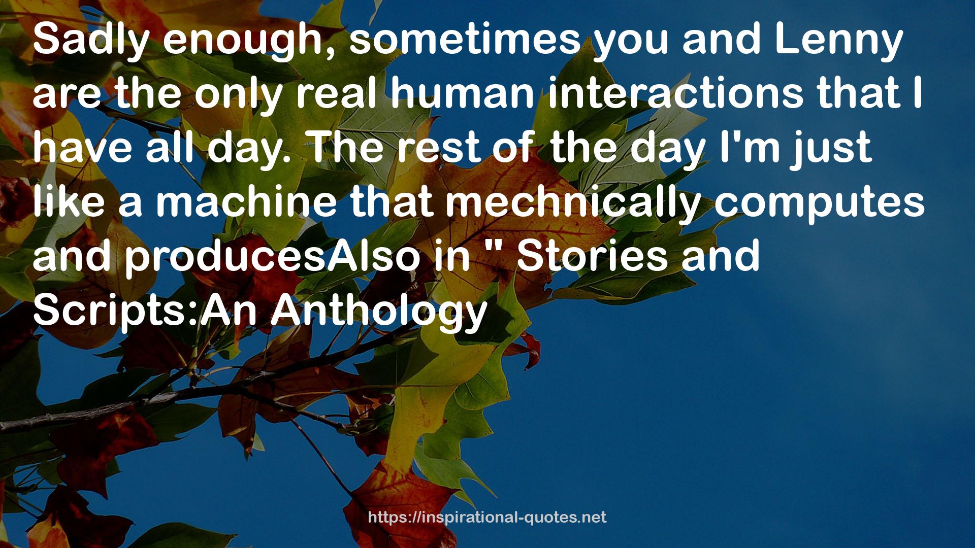 the only real human interactions  QUOTES