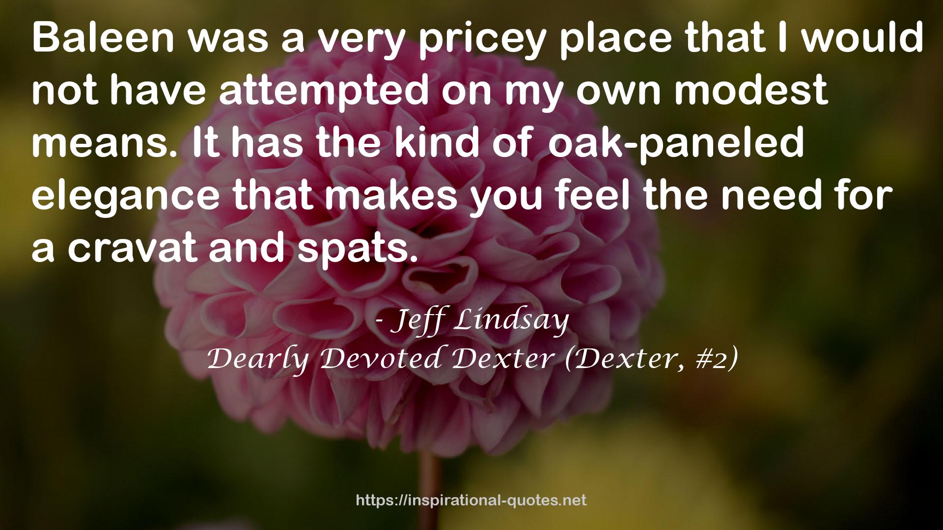 Dearly Devoted Dexter (Dexter, #2) QUOTES