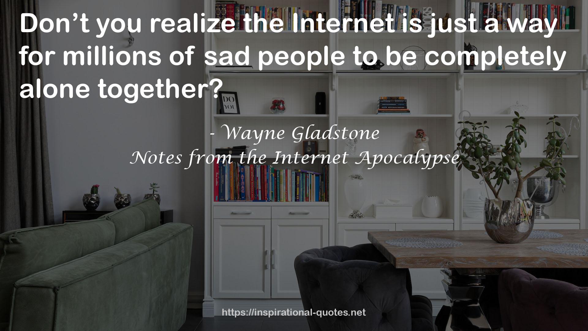 Notes from the Internet Apocalypse QUOTES