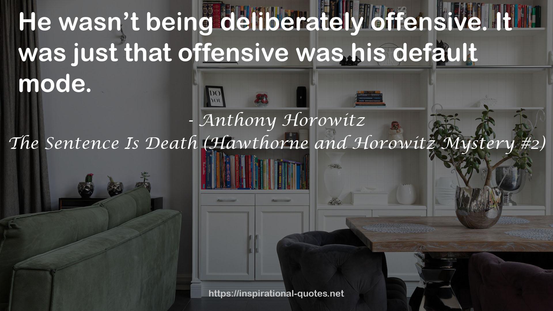 The Sentence Is Death (Hawthorne and Horowitz Mystery #2) QUOTES