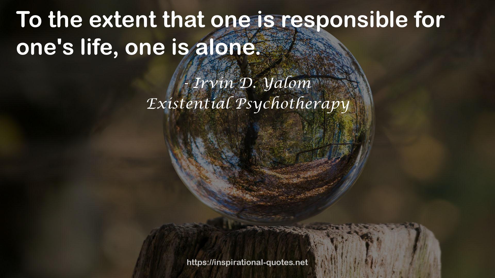 Existential Psychotherapy QUOTES