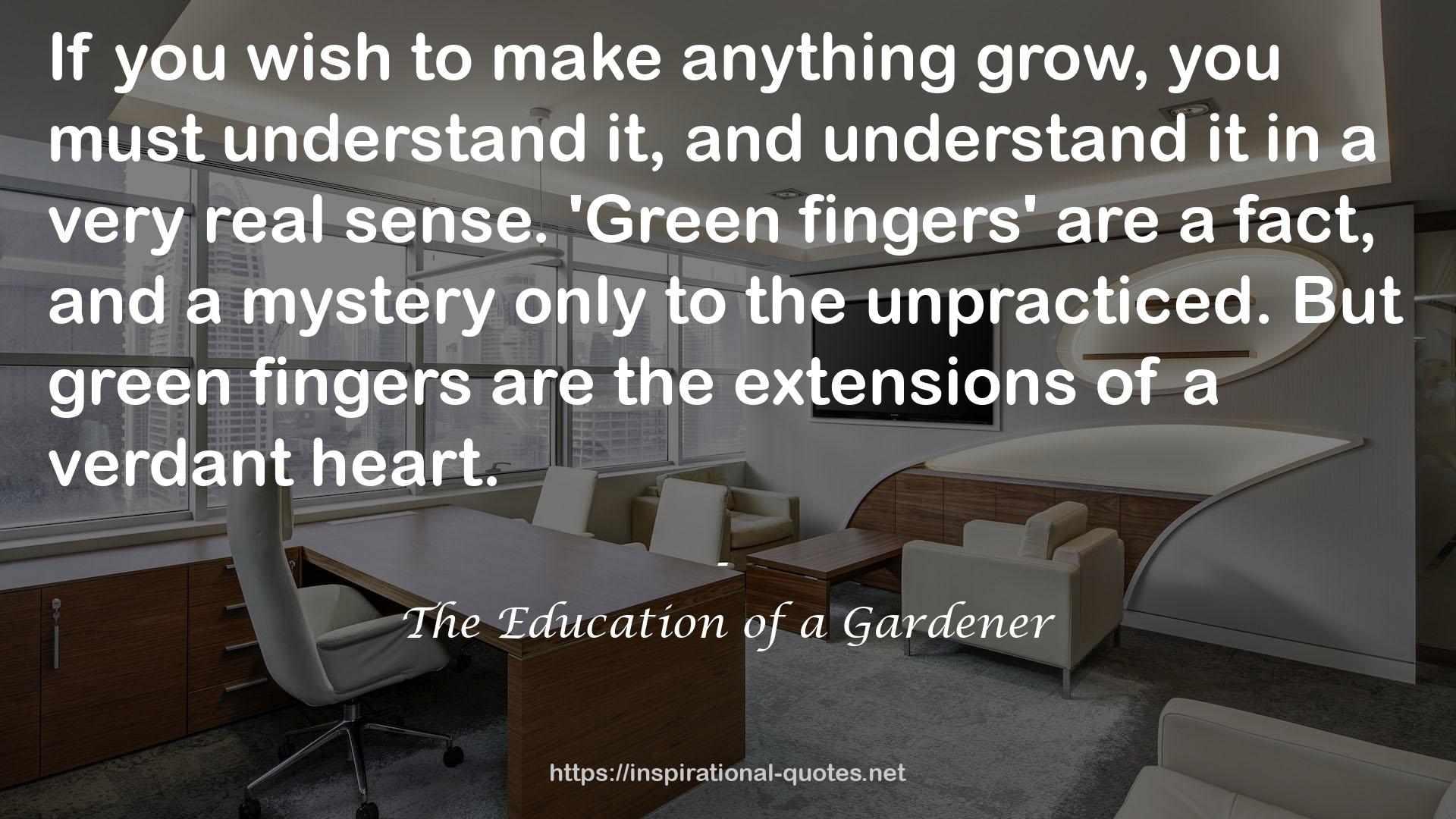 The Education of a Gardener QUOTES