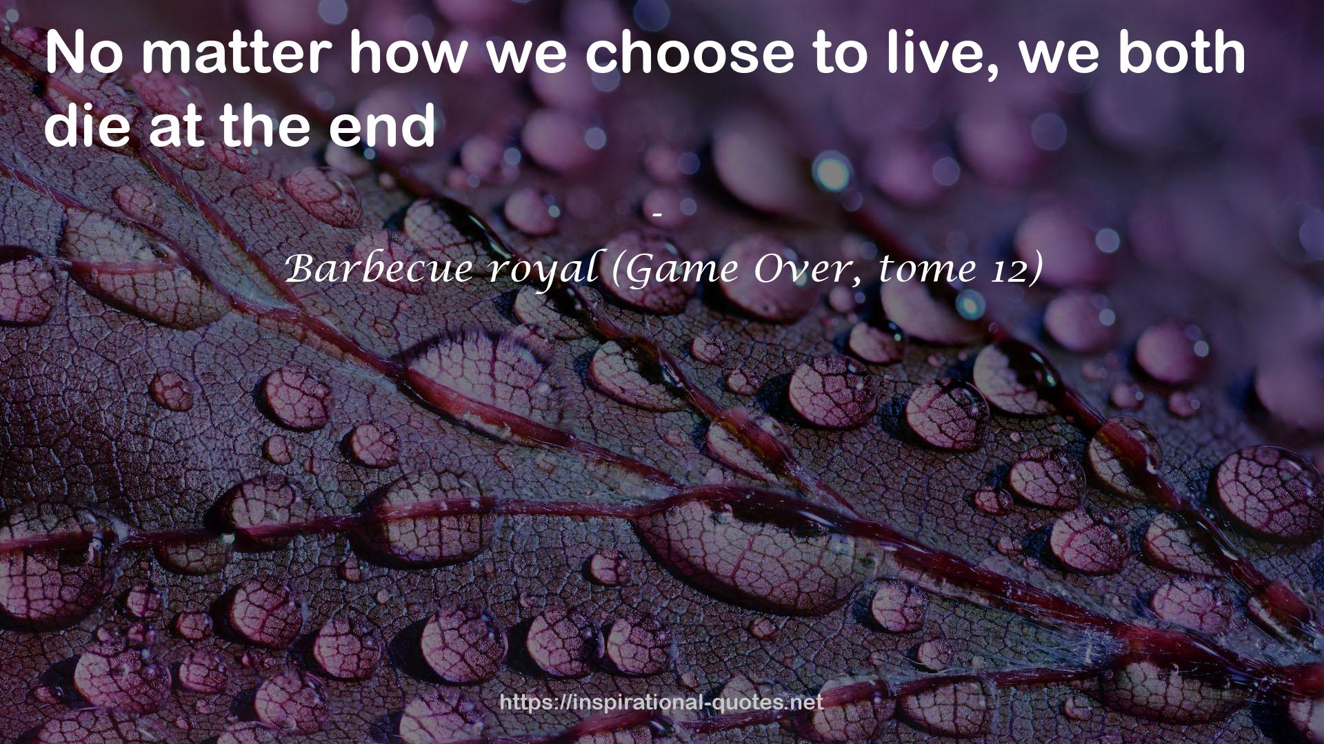 Barbecue royal (Game Over, tome 12) QUOTES