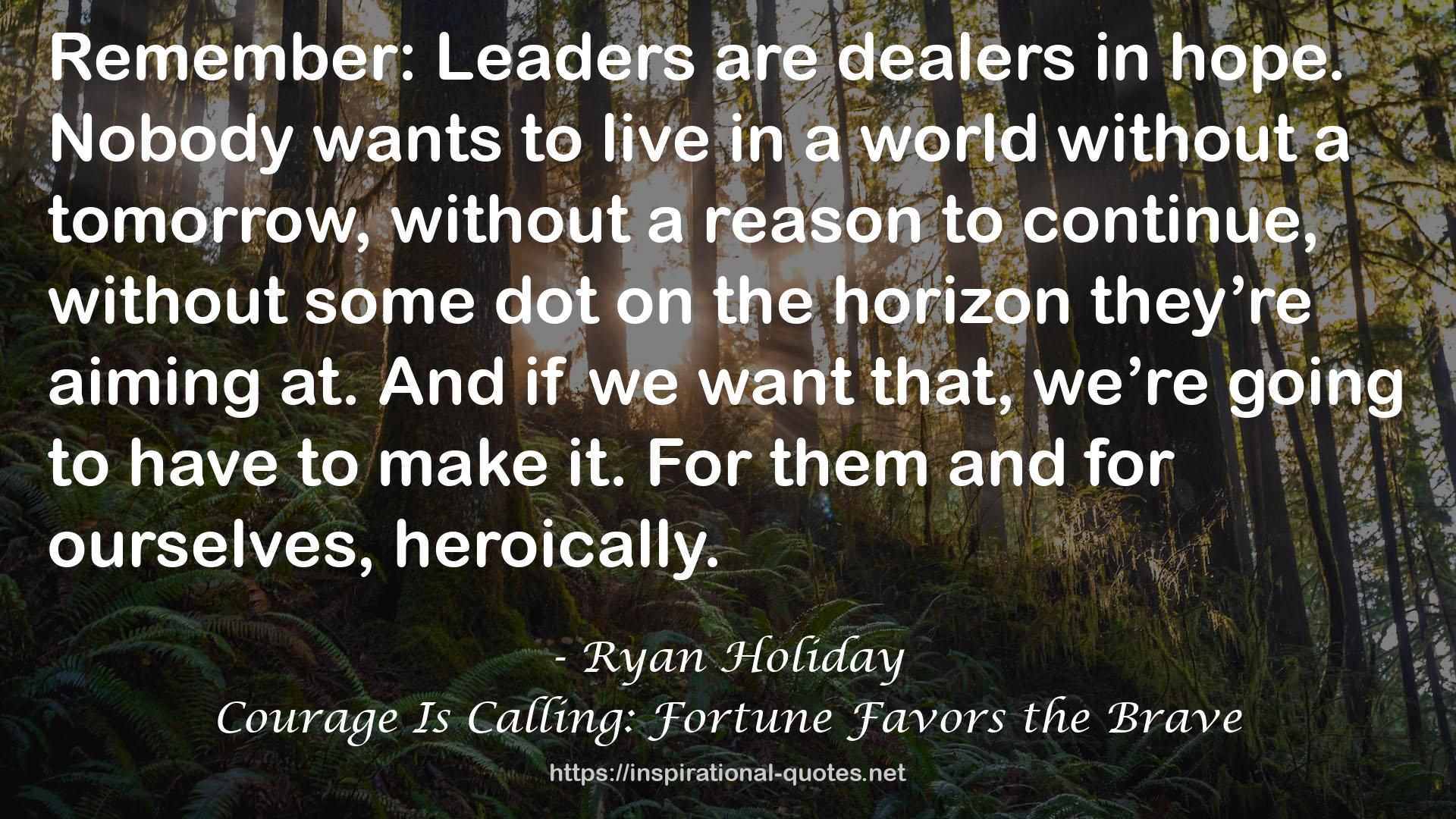 Courage Is Calling: Fortune Favors the Brave QUOTES