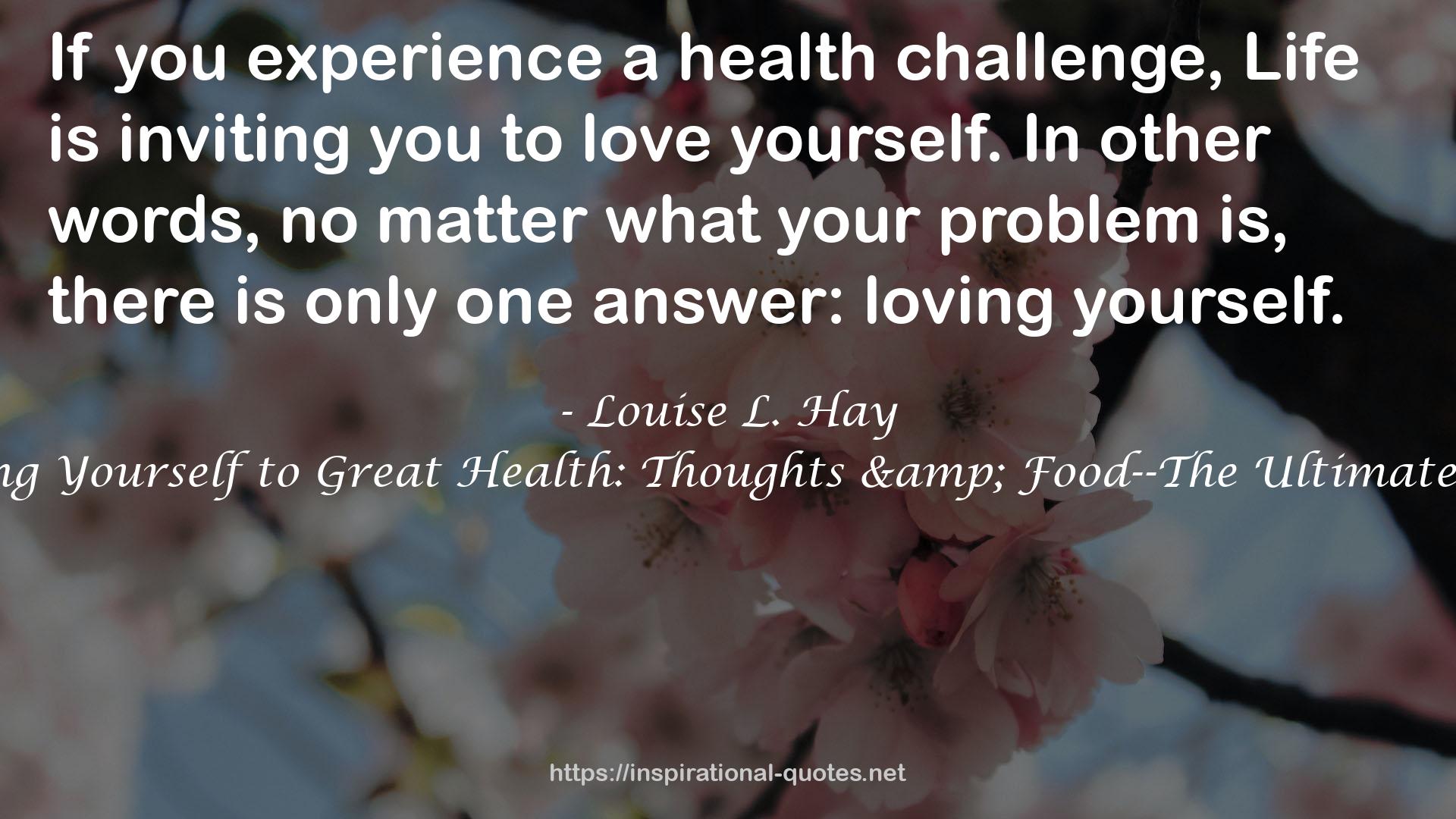 Loving Yourself to Great Health: Thoughts & Food--The Ultimate Diet QUOTES
