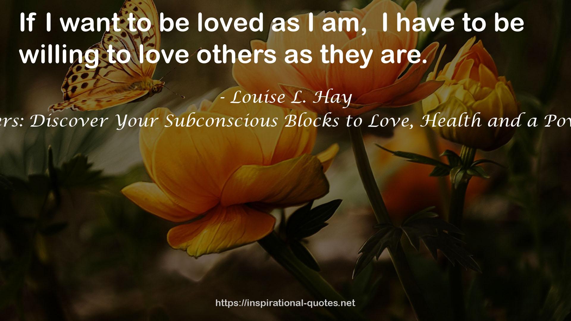 Dissolving Barriers: Discover Your Subconscious Blocks to Love, Health and a Powerful Self Image! QUOTES